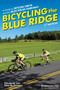 Bicycling the Blue Ridge (A Guide to Skyline Drive and the Blue Ridge Parkway) by Elizabeth Skinner, Charlie Skinner, 9781634043151