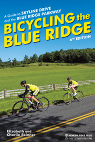 Bicycling the Blue Ridge (A Guide to Skyline Drive and the Blue Ridge Parkway) by Elizabeth Skinner, Charlie Skinner, 9781634043151