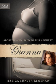Gianna (Aborted, and Lived to Tell about It) by Jessica Shaver Renshaw, 9781589976399