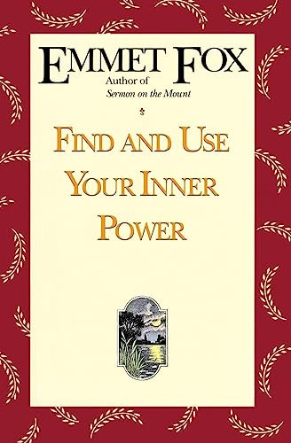 Find and Use Your Inner Power by Emmet Fox, 9780062504074