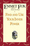 Find and Use Your Inner Power by Emmet Fox, 9780062504074