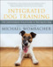 Integrated Dog Training (The Commonsense Visual Guide to Training Any Dog) by Michael Wombacher, 9781608686520