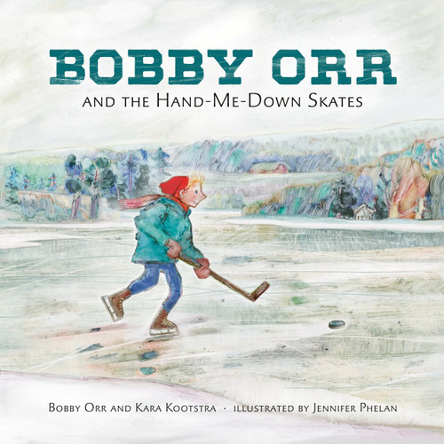 Bobby Orr and the Hand-me-down Skates by Kara Kootstra, Bobby Orr, Jennifer Phelan, 9780735265325