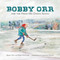 Bobby Orr and the Hand-me-down Skates by Kara Kootstra, Bobby Orr, Jennifer Phelan, 9780735265325