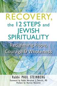 Recovery, the 12 Steps and Jewish Spirituality (Reclaiming Hope, Courage & Wholeness) - 9781580238083 by Rabbi Paul Steinberg, Rabbi Abraham J. Twerski, MD, Harriet Rossetto, 9781580238083