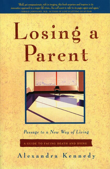 Losing a Parent (Passage to a New Way of Living) by Alexandra Kennedy, 9780062504982