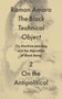 The Black Technical Object (On Machine Learning and the Aspiration of Black Being) by Ramon Amaro, 9783956795633