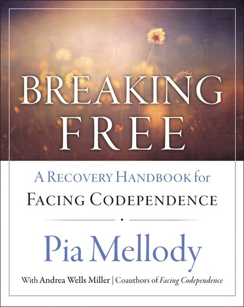Breaking Free (A Recovery Handbook for ``Facing Codependence'') by Pia Mellody, 9780062505903