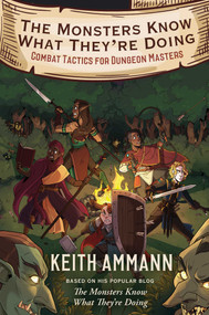 The Monsters Know What They're Doing (Combat Tactics for Dungeon Masters) - 9781982122676 by Keith Ammann, 9781982122676