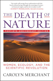 The Death of Nature (Women, Ecology, and the Scientific Revolution) by Carolyn Merchant, 9780062505958