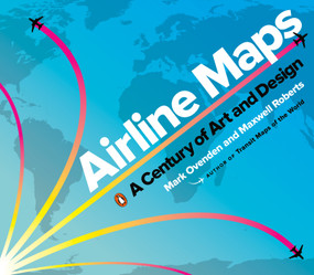 Airline Maps (A Century of Art and Design) by Mark Ovenden, Maxwell Roberts, 9780143134077
