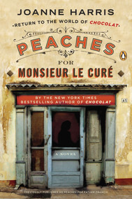 Peaches for Monsieur le Curé (A Novel) by Joanne Harris, 9780147509789