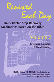 Renewed Each Day-Leviticus, Numbers & Deuteronomy (Daily Twelve Step Recovery Meditations Based on the Bible) by Rabbi Kerry M. Olitzky, Aaron Z., Sharon Strassfeld, Rabbi Harold M. Schulweiss, 9781683362630