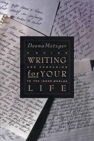Writing for Your Life (Discovering the Story of Your Life's Journey) by Deena Metzger, 9780062506122