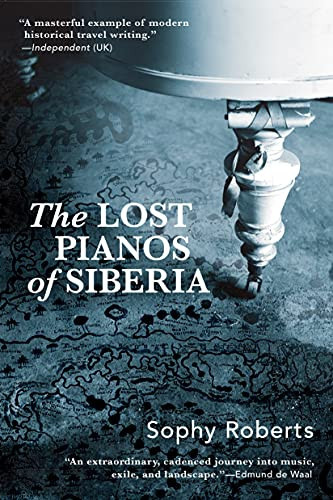 Lost Pianos of Siberia - 9780802149299 by Sophy Roberts, 9780802149299