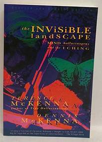 The Invisible Landscape (Mind, Hallucinogens, and the I Ching) by Terence Mckenna, 9780062506351
