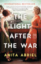 Light After the War (A Novel) by Anita Abriel, 9781982122980
