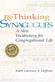Rethinking Synagogues (A New Vocabulary for Congregational Life) by Rabbi Lawrence A. Hoffman, PhD, 9781580232487