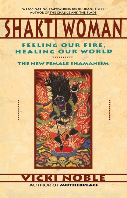 Shakti Woman (Feeling Our Fire, Healing Our World) by Vicki Noble, 9780062506672