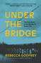 Under the Bridge by Rebecca Godfrey, 9781982123185