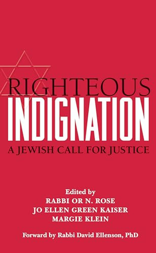 Righteous Indignation (A Jewish Call for Justice) by Rabbi Or N. Rose, Jo Ellen Green Kaiser, PhD, Margie Klein, Dr. David Ellenson, 9781580233361