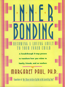 Inner Bonding (Becoming a Loving Adult to Your Inner Child) by Margaret Paul, 9780062507105