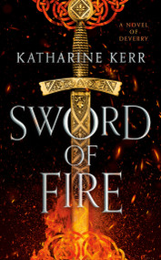 Sword of Fire by Katharine Kerr, 9780756413682
