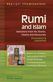 Rumi and Islam (Selections from His Stories, Poems and Discourses-Annotated & Explained) by Dr. Ibrahim Gamard, 9781594730023