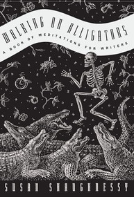Walking on Alligators (A Book of Meditations for Writers) by Susan Shaughnessy, 9780062507587