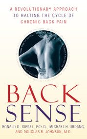 Back Sense (A Revolutionary Approach to Halting the Cycle of Chronic Back Pain) by Dr. Ronald D. Siegel, Michael Urdang, Dr. Douglas R. Johnson, 9780767905817