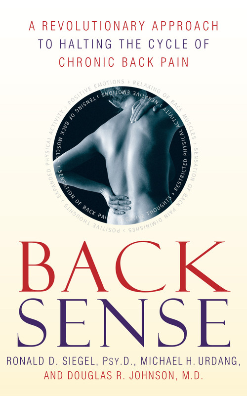 Back Sense (A Revolutionary Approach to Halting the Cycle of Chronic Back Pain) by Dr. Ronald D. Siegel, Michael Urdang, Dr. Douglas R. Johnson, 9780767905817