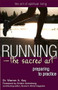 Running-The Sacred Art (Preparing to Practice) by Dr. Warren A. Kay, Kristin Armstrong, 9781594732270