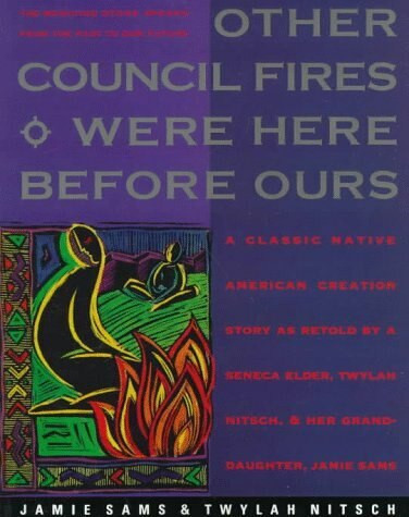 Other Council Fires Were Here Before Ours (A Classic Native American Creation Story as Retold by a Seneca Elder and Her Gra) by Jamie Sams, 9780062507631