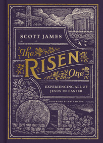 The Risen One (Experiencing All of Jesus in Easter) by Scott James, Matt Mason, 9781087750392