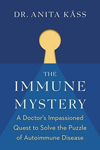 The Immune Mystery (A Young Doctor's Quest to Solve the Puzzle of Autoimmune Disease) by Anita Kåss, Alison McCullough, Jørgen Jelstad, 9781771645508