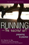 Running-The Sacred Art (Preparing to Practice) - 9781683362722 by Dr. Warren A. Kay, Kristin Armstrong, 9781683362722