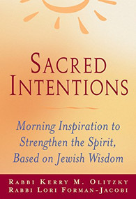 Sacred Intentions (Morning Inspiration to Strengthen the Spirit, Based on Jewish Wisdom) by Rabbi Lori Forman-Jacobi, Kerry M. Olitzky, 9781684422807