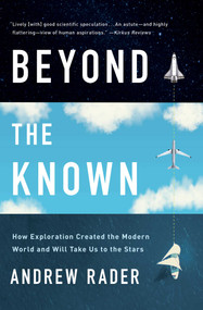 Beyond the Known (How Exploration Created the Modern World and Will Take Us to the Stars) - 9781982123550 by Andrew Rader, 9781982123550