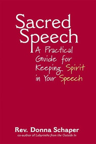 Sacred Speech (A Practical Guide for Keeping Spirit in Your Speech) - 9781893361744 by Rev. Dr. Donna Schaper, 9781893361744