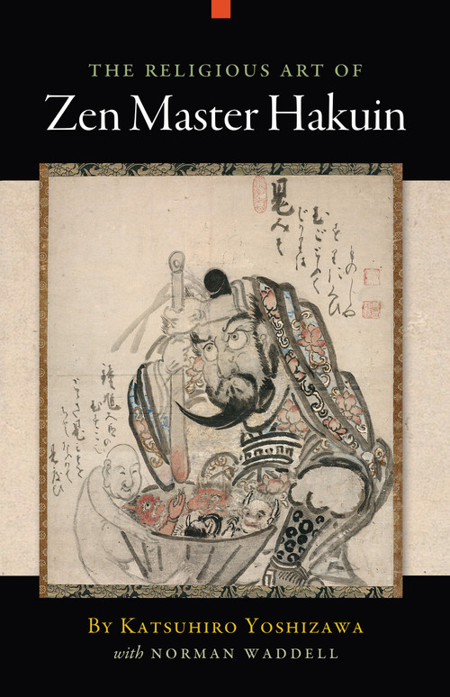 The Religious Art of Zen Master Hakuin by Katsuhiro Yoshizawa, Norman Waddell, 9781582436357
