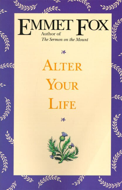 Alter Your Life by Emmet Fox, 9780062508973
