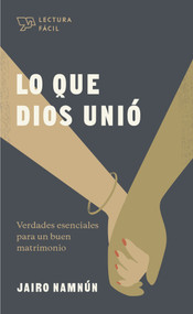 Lo que Dios unió (Verdades esenciales para un buen matrimonio) (Spanish Edition) by Jairo E. Namnún, 9781087751504