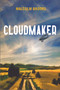 Cloudmaker by Malcolm Brooks, 9780802127051