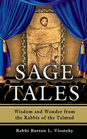 Sage Tales (Wisdom and Wonder from the Rabbis of the Talmud) by Rabbi Burton L. Visotzky, 9781580234566