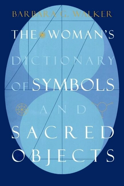 The Woman's Dictionary of Symbols and Sacred Objects by Barbara G. Walker, 9780062509239