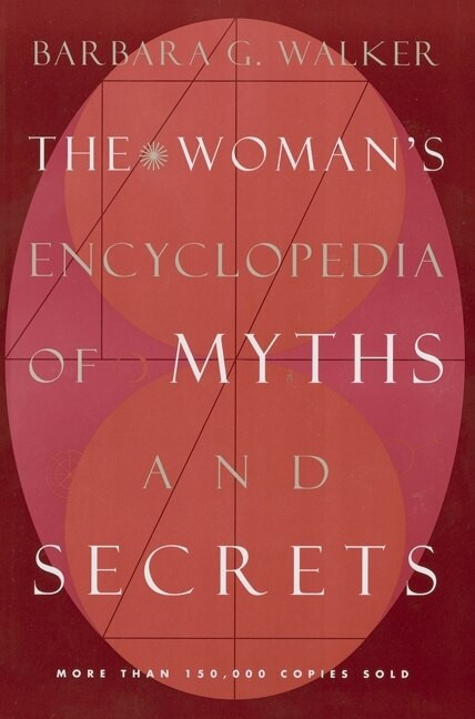 The Woman's Encyclopedia of Myths and Secrets by Barbara G. Walker, 9780062509253