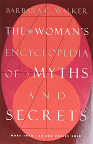 The Woman's Encyclopedia of Myths and Secrets by Barbara G. Walker, 9780062509253