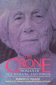 The Crone (Woman of Age, Wisdom, and Power) by Barbara G. Walker, 9780062509345