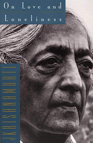 On Love and Loneliness by Jiddu Krishnamurti, 9780062510136