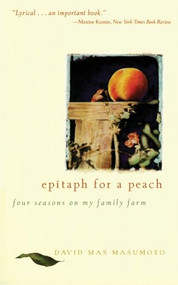 Epitaph for a Peach (Four Seasons on My Family Farm) by David M. Masumoto, 9780062510259
